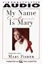 MY NAME IS MARY A MEMOIR BY MARY FISHER