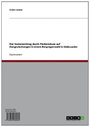 Der Sameneintrag durch Fledermäuse auf Hangrutschungen in einem Bergregenwald in Südecuador (German Edition)