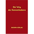 Der Weg des Sonnenfunkens: Eine Zusammenschau naturkundlicher �berlieferungen