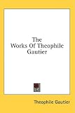 The Works of Theophile Gautier