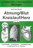 Biologie, Atmung, Blut, Kreislauf, Herz: Lehrskizzen - Tafelbilder - Folienvorlagen - Arbeitsblätter mit Lösungen