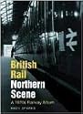 British Rail Northern Scene: A 1970s Railway Album