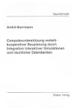 Computerunterstützung verteilt-kooperativer Bauplanung durch Integration interaktiver Simulationen und räumlicher Datenbanken
