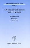 Produkt-Bild: Arbeitnehmerinteressen und Verfassung. (Schriften zum &Ouml;ffentlichen Recht; S&Ouml;R 755)