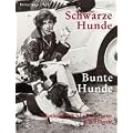 Schwarze Hunde. Bunte Hunde: K�nstlerinnen und Schriftstellerinnen und ihre Hunde