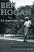 Ben Hogan: An American Life (P - Golf Books