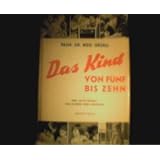Das Kind von F�nf bis Zehn.von "ARNOLD / FRANCES L...."