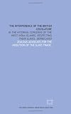 The Interference of the British legislature: in the internal concerns of the West India Islands, respecting their slaves, deprecated