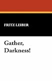 Gather, Darkness! Fritz Leiber