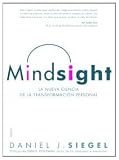 Mindsight: La nueva ciencia de la transformación personal (Divulgacion - Autoayuda)
