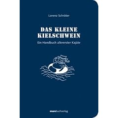Das kleine Kielschwein: Ein Handbuch allererster Kaj�te