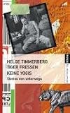 Tiger fressen keine Yogis: Stories von unterwegs - Helge Timmerberg