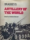 Brassey's artillery of the world : guns, howitzers, mortars, guided weapons, rockets and ancillary equipment in service with the regular and reserve forces of all nations