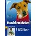 Hundekrankheiten: Gesundheitsvorsorge. Symptome, Diagnose, Behandlung. Krankenpflege und Erste Hilfe