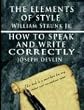 The Elements of Style by William Strunk Jr. & How to Speak and Write Correctly by Joseph Devlin - Special Edition