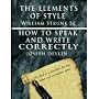 The Elements of Style by William Strunk Jr. & How To Speak And Write Correctly by Joseph Devlin - Special Edition