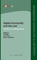 Digital Anonymity and the Law: Tensions and Dimensions (Information Technology and Law Series)