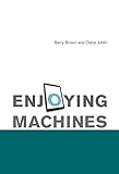 Enjoying machines