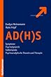 AD(H)S: Symptome - Psychodynamik - Fallbeispiele - psychoanalytische Theorie und Therapie