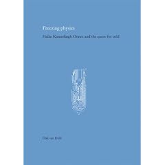 Freezing Physics: Heike Kamerlingh Onnes and the Quest for Cold