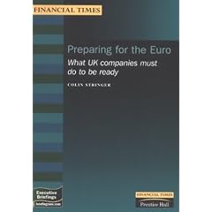 Preparing for the Euro: How UK Companies Should Prepare for the Possibility of the UK Adopting the Single European Currency (MB Executive)