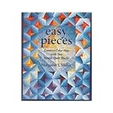 Easy Pieces: Creative Color Play With Two Simple Quilt Blocks ~ Margaret J. Miller