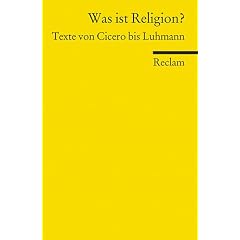 Was ist Religion?: Texte von Cicero bis Luhmann