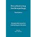 Decolonizing Anthropology: Moving Further Toward an Anthropology for Liberation