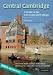 Central Cambridge: A Guide to the University and Colleges