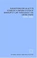 Suggestions for an act to establish a uniform system of bankruptcy law throughout the United States