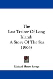 The Last Traitor of Long Island: A Story of the Sea (1904)