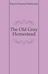 The Old Gray Homestead