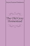 The Old Gray Homestead