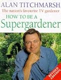 How to be a supergardener