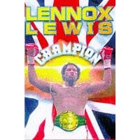 Lennox Lewis: The Autobiography of the WBC Heavyweight Champion of the World