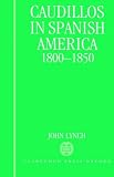 Caudillos in Spanish America, 1800-1850