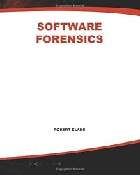 Software Forensics : Collecting Evidence from the Scene of a Digital Crime