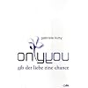 only you
