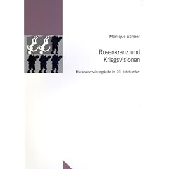Rosenkranz und Kriegsvisionen: Marienerscheinungskulte im 20. Jahrhundert