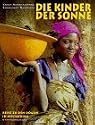 Die Kinder der Sonne. Reise zu den Dogon in Westafrika