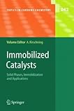Immobilized Catalysts: Solid Phases, Immobilization and Applications (Topics in Current Chemistry)
