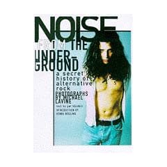 Noise from the Underground: A Secret History of Alternative Rock
