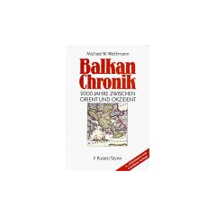 Balkan-Chronik: 2000 Jahre zwischen Orient und Okzident