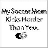 Soccer t-shirts: Soccer Mom Kicks Harder