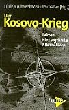 Der Kosovo-Krieg: Fakten, Hintergründe, Alternativen