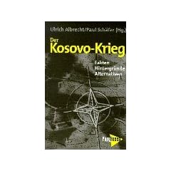 Der Kosovo-Krieg: Fakten, Hintergr�nde, Alternativen