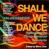 Valuegenesis: Shall We Dance, Rediscovering Christ-Centered Standards (Project Affirmation, Volume 4)