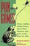 Pun and Games: Jokes, Riddles, Rhymes, Daffynitions, Tairy Fales, and More Wordplay for Kids