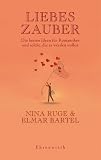 Liebeszauber: Die besten Ideen f&uuml;r Romantiker und solche, die es werden wollen - Nina Ruge, Elmar Bartel