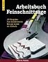 Arbeitsbuch Feinschnitts�ge: 25 Projekte von kinderleicht bis gar nicht so einfach